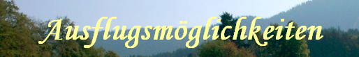 Ausflugsm�glichkeiten