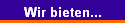 Wir bieten...